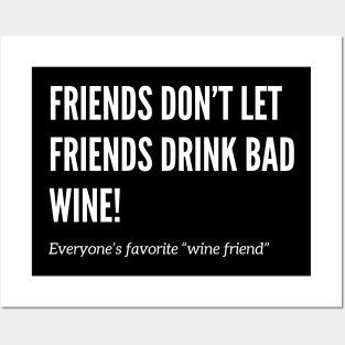 Friends Don’t Let Friends Drink Bad Wine Posters and Art